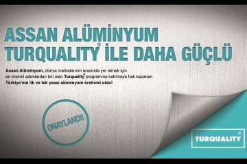 Assan Alüminyum, Turquality Programına Dahil Olmaya Hak Kazandı