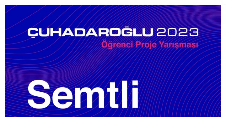2023 Yılı Çuhadaroğlu Öğrenci Proje Yarışması