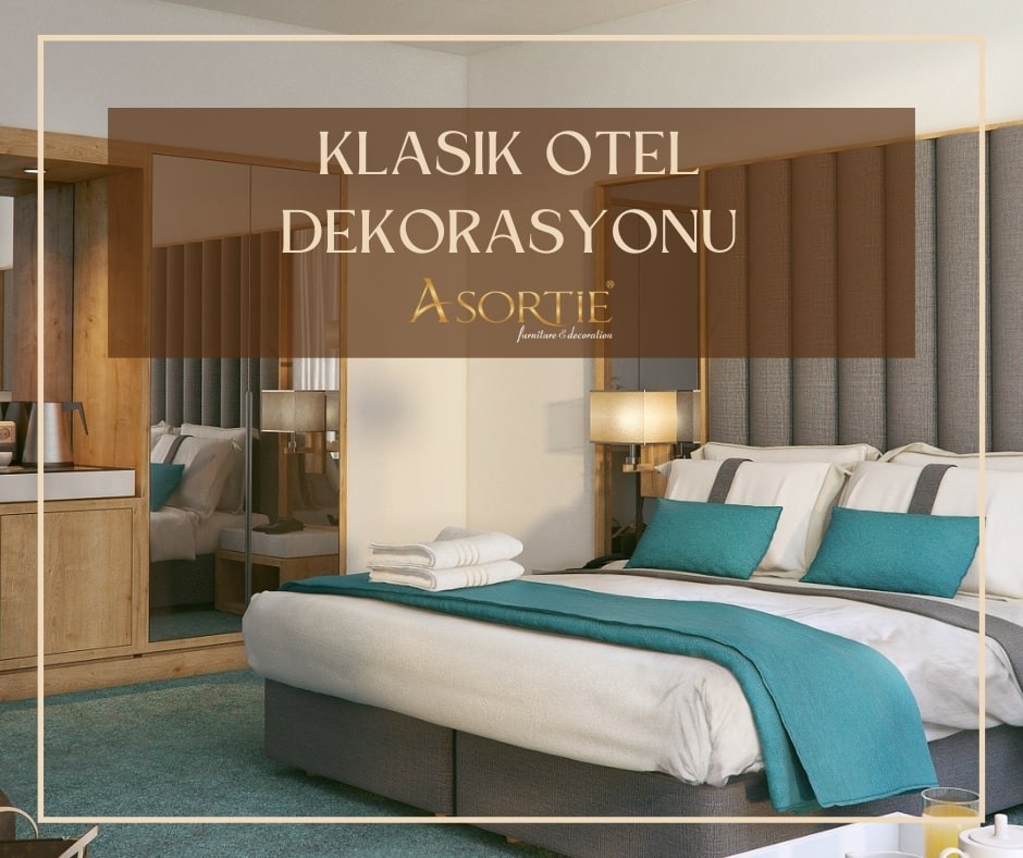 Asortie mobilya Otel Mobilya ve Dekorasyonu