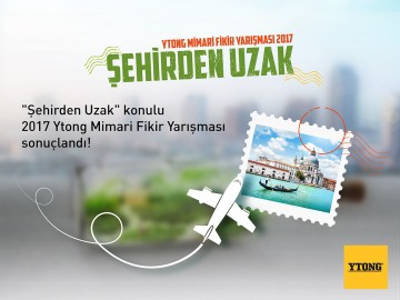 2017 Ytong Mimari Fikir Yarışması 'Şehirden Uzak' Sonuçlandı